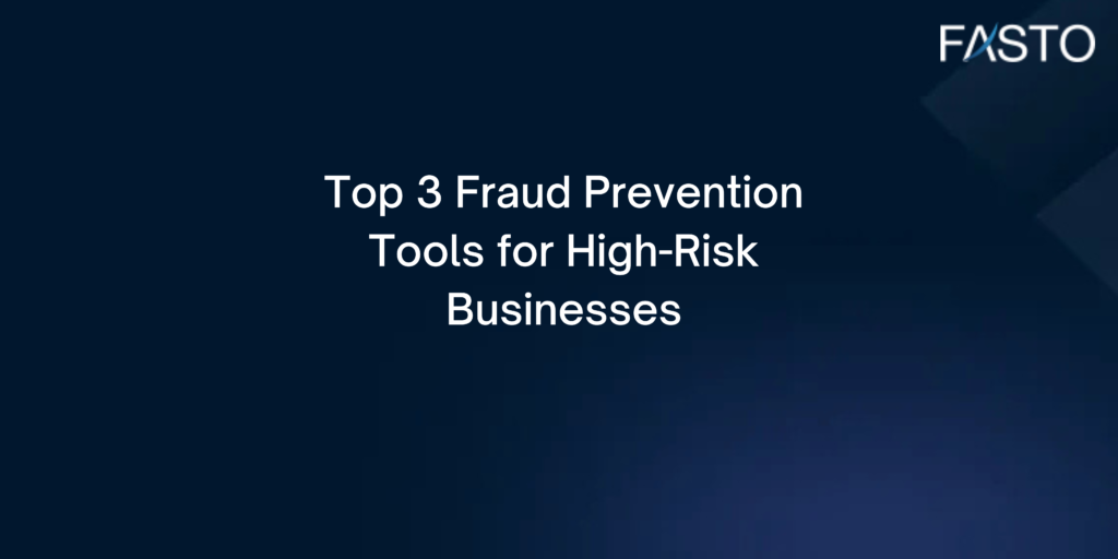 Top 3 Fraud Prevention Tools for High-Risk Businesses