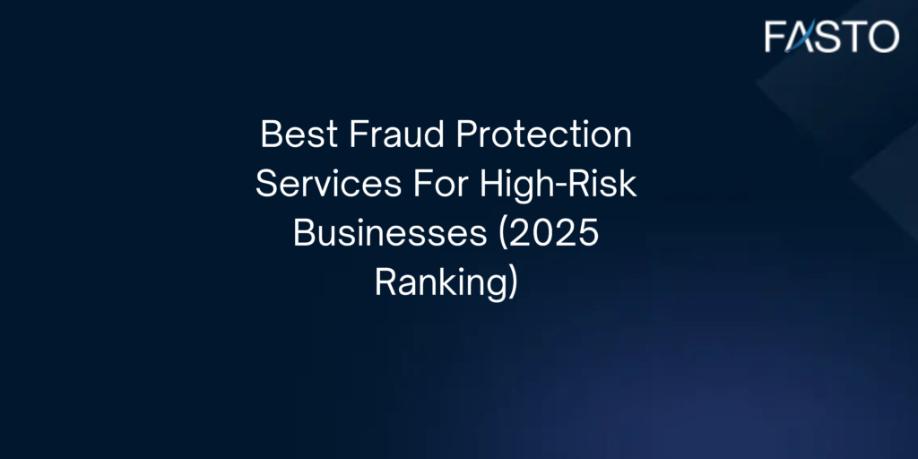Best Fraud Protection Services For High-Risk Businesses (2025 Ranking)