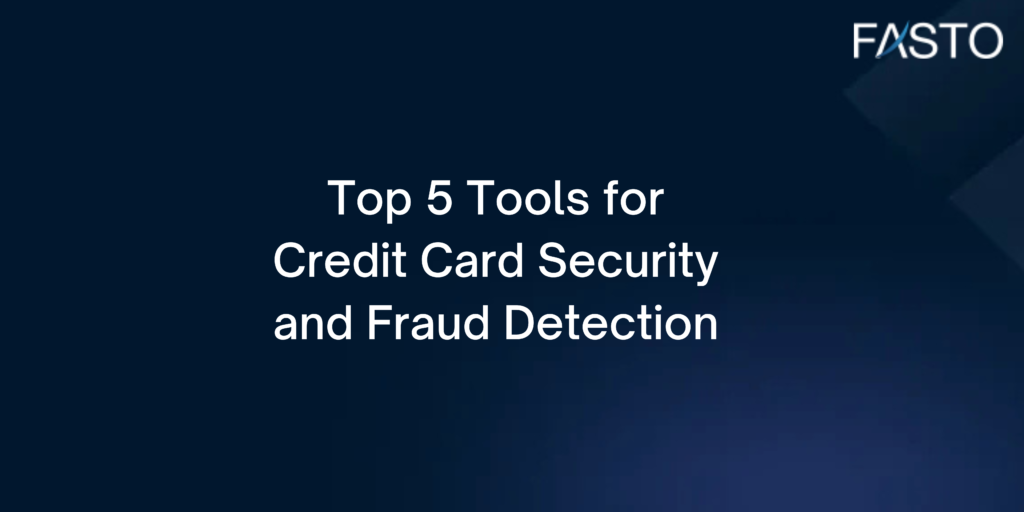 Top 5 Tools for Credit Card Security and Fraud Detection