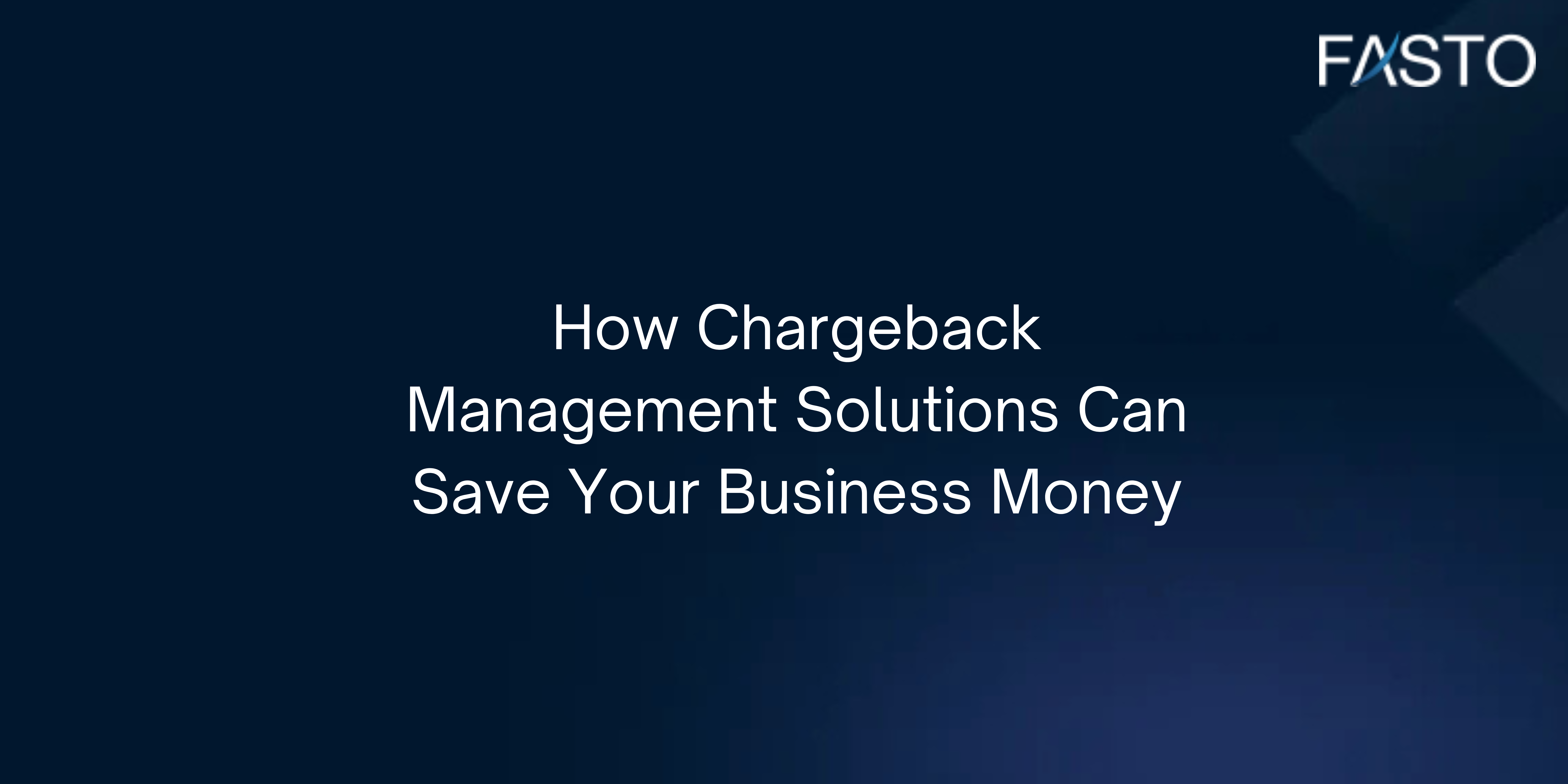 How Chargeback Management Solutions Can Save Your Business Money